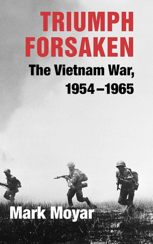 Triumph Forsaken: The Vietnam War, 19541965