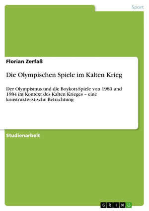 Die Olympischen Spiele im Kalten Krieg: Der Olympismus und die BoykottSpiele von 1980 und 1984 im Kontext des Kalten Krieges  ,Used