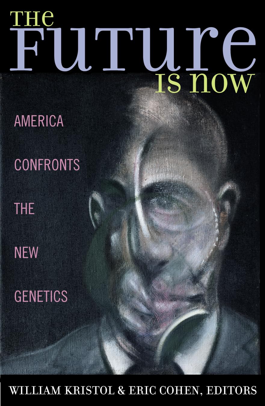 The Future is Now: America Confronts the New Genetics,Used
