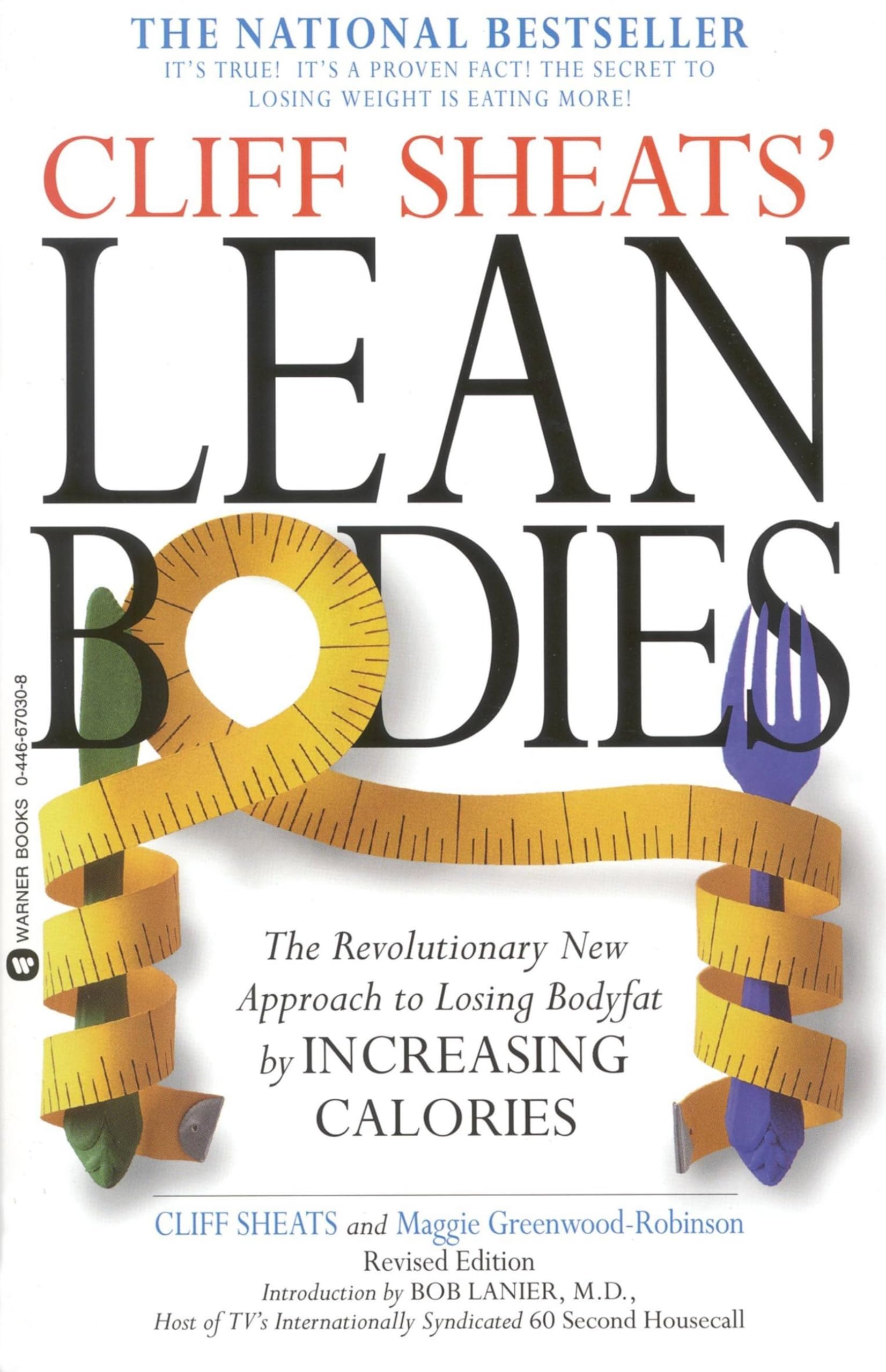 Cliff Sheats' Lean Bodies: The Revolutionary New Approach To Losing Bodyfat By Increasing Calories