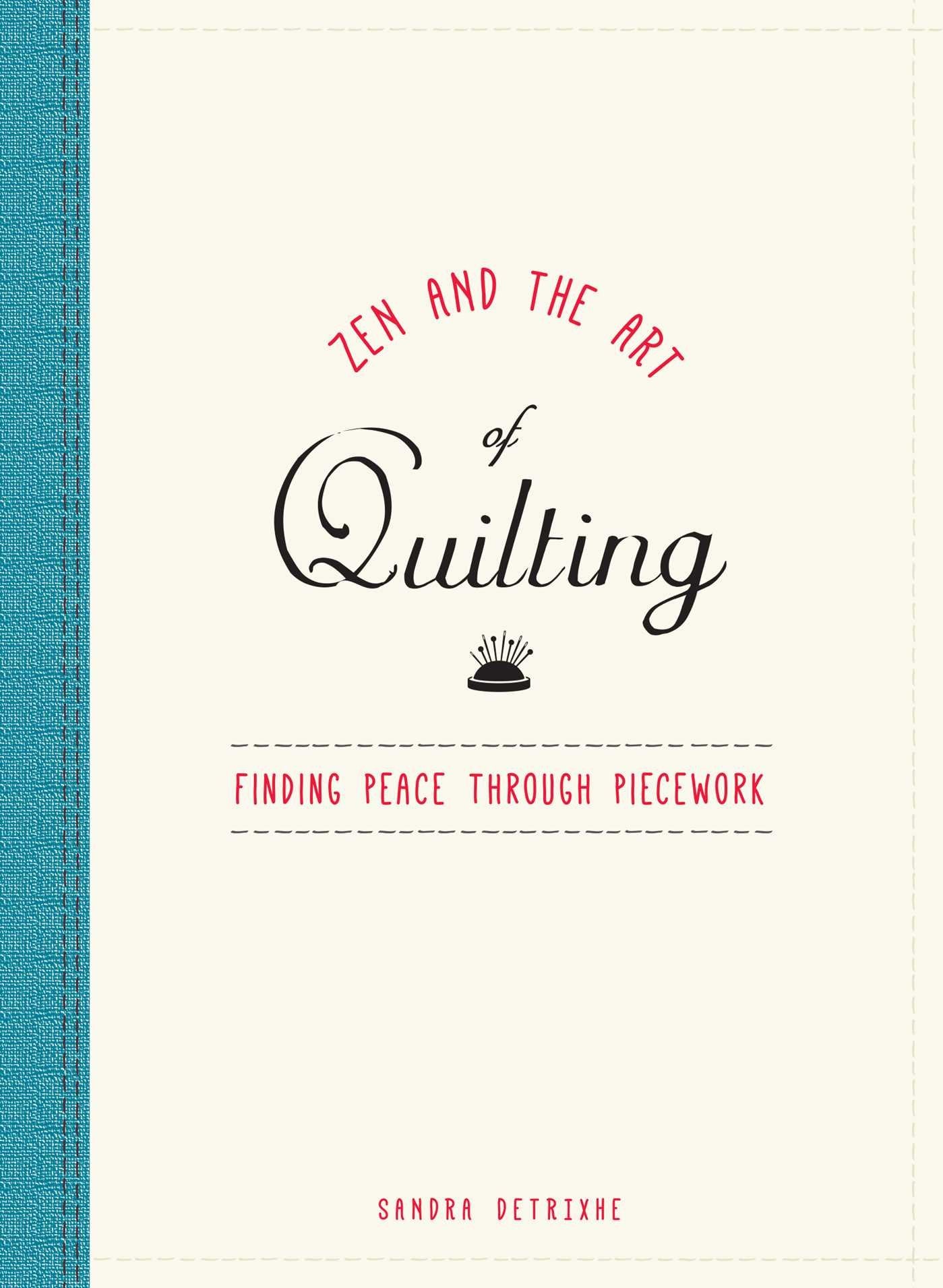 Zen and the Art of Quilting: Finding Peace Through Piecework,Used