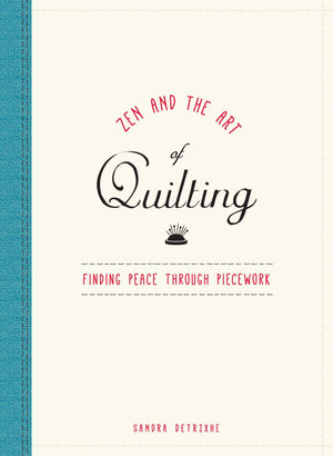 Zen and the Art of Quilting: Finding Peace Through Piecework,Used