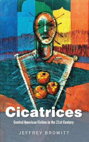 Cicatrices: Central American Fiction in the 21st Century,Used