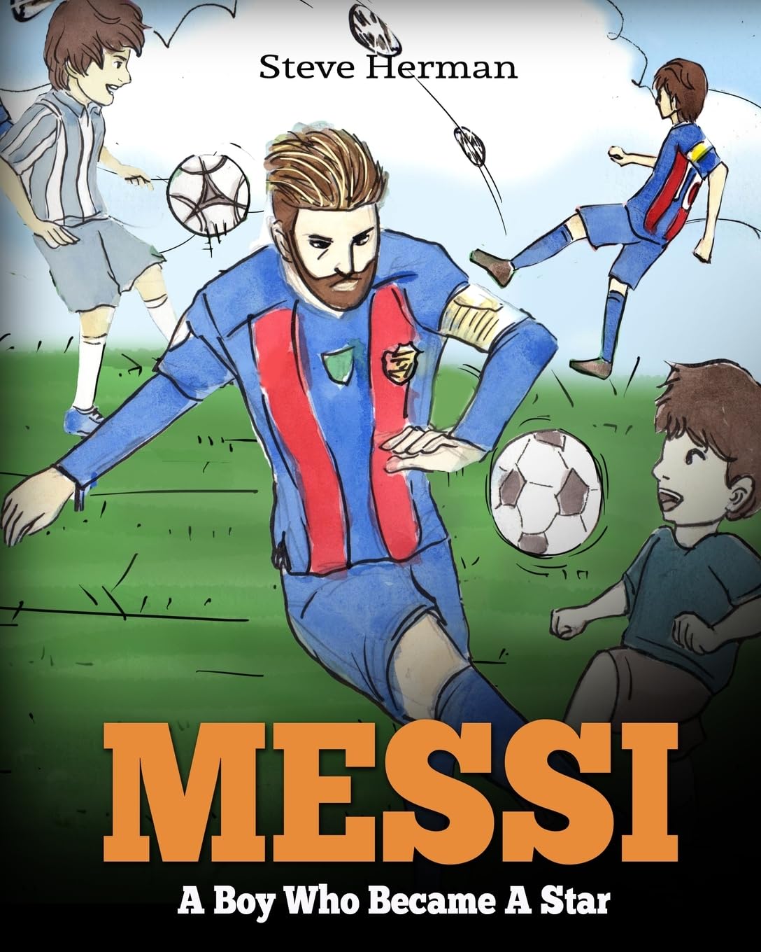 Messi: A Boy Who Became A Star. Inspiring Children Book About Lionel Messi  One Of The Best Soccer Players In History. (Soccer