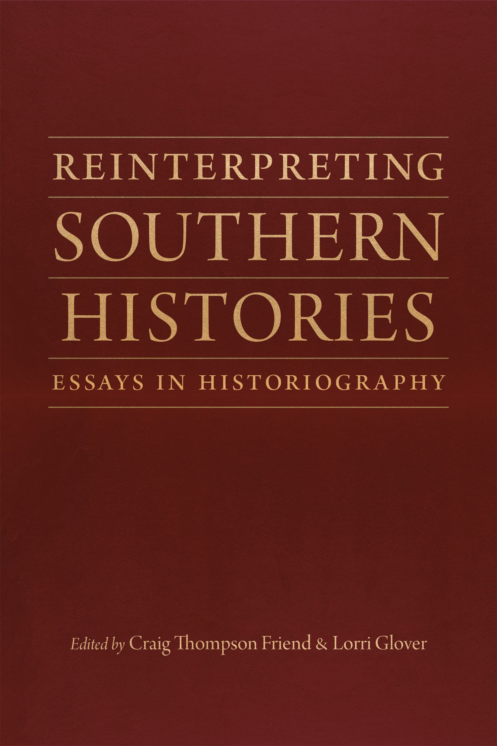 Reinterpreting Southern Histories: Essays In Historiography (Jules And Frances Landry Award),Used