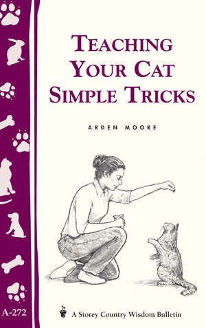 Teaching Your Cat Simple Tricks: Storey'S Country Wisdom Bulletin A272 (Storey Country Wisdom Bulletin)