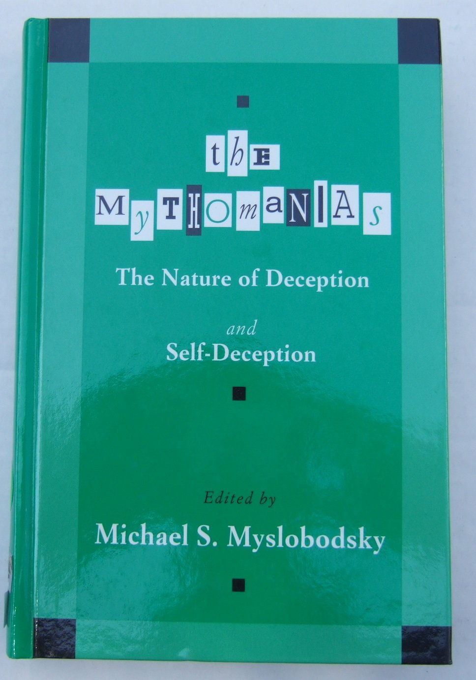 The Mythomanias: The Nature Of Deception And Selfdeception,Used