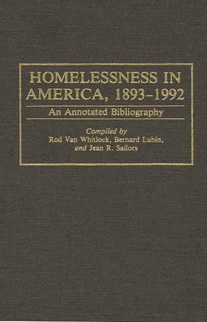Homelessness In America, 18931992: An Annotated Bibliography (Bibliographies And Indexes In Sociology)