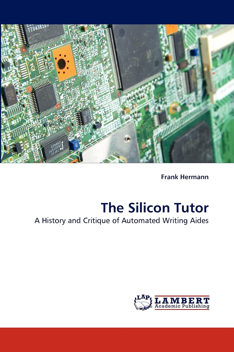 The Silicon Tutor: A History and Critique of Automated Writing Aides,Used