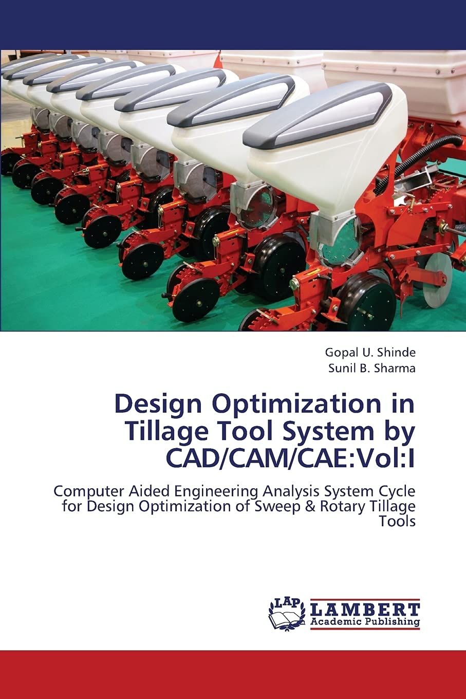 Design Optimization in Tillage Tool System by CAD/CAM/CAE:Vol:I: Computer Aided Engineering Analysis System Cycle for Design Opt,Used
