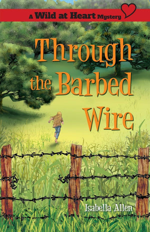 Through the Barbed Wire (Wild at Heart Mystery) (A Wild at Heart Mystery),Used