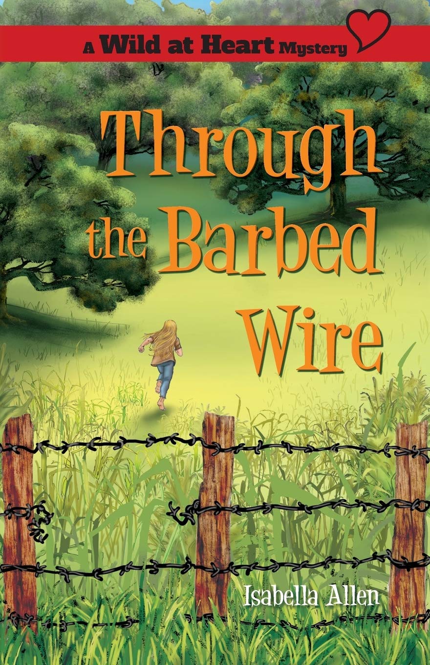 Through the Barbed Wire (Wild at Heart Mystery) (A Wild at Heart Mystery),Used