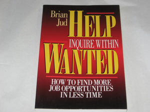 Help Wanted: Inquire Within : Where to Find More Jobs in Less Time,Used