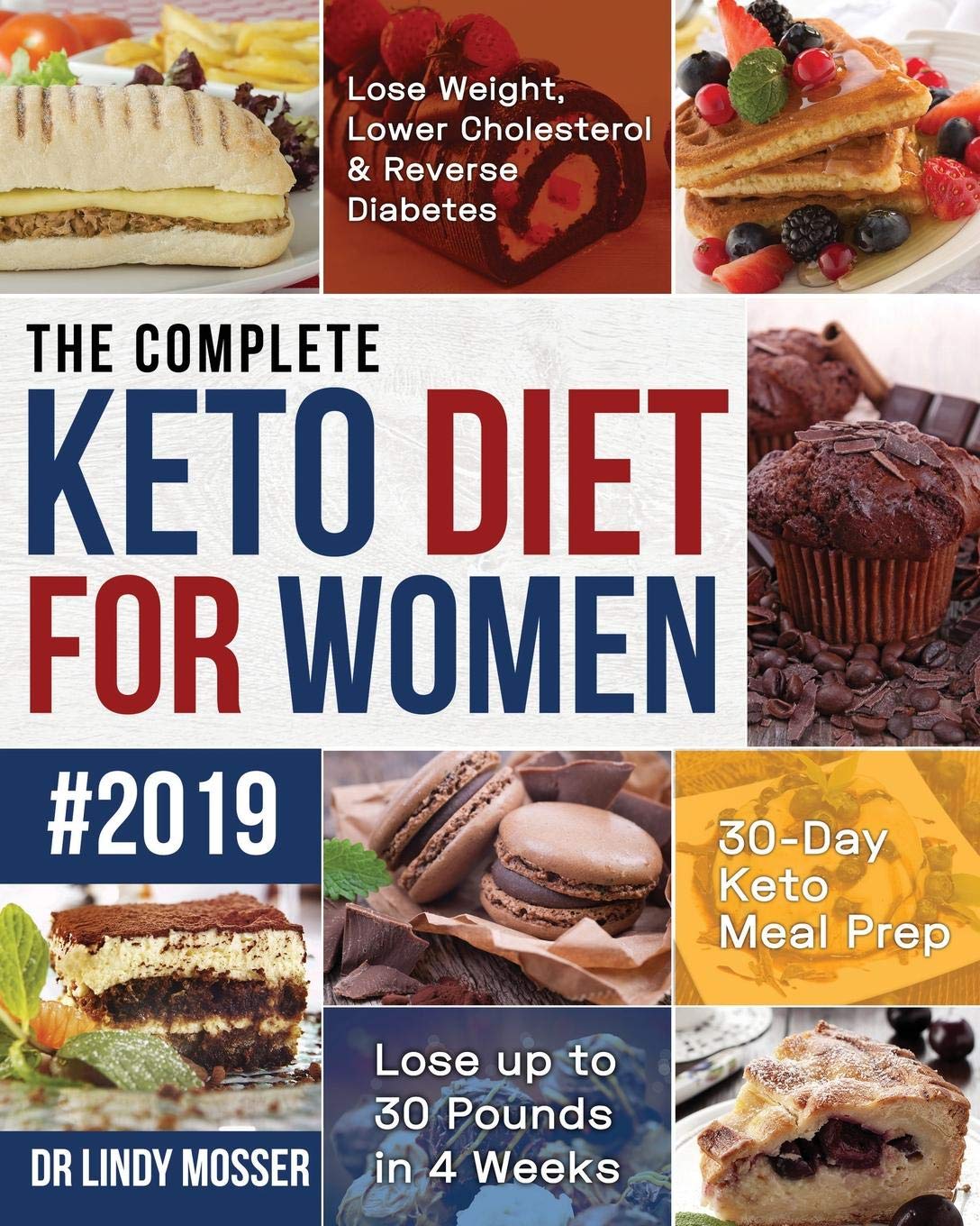 The Complete Keto Diet For Women #2019: Lose Weight, Lower Cholesterol & Reverse Diabetes  30Day Keto Meal Prep  Lose Up To 30