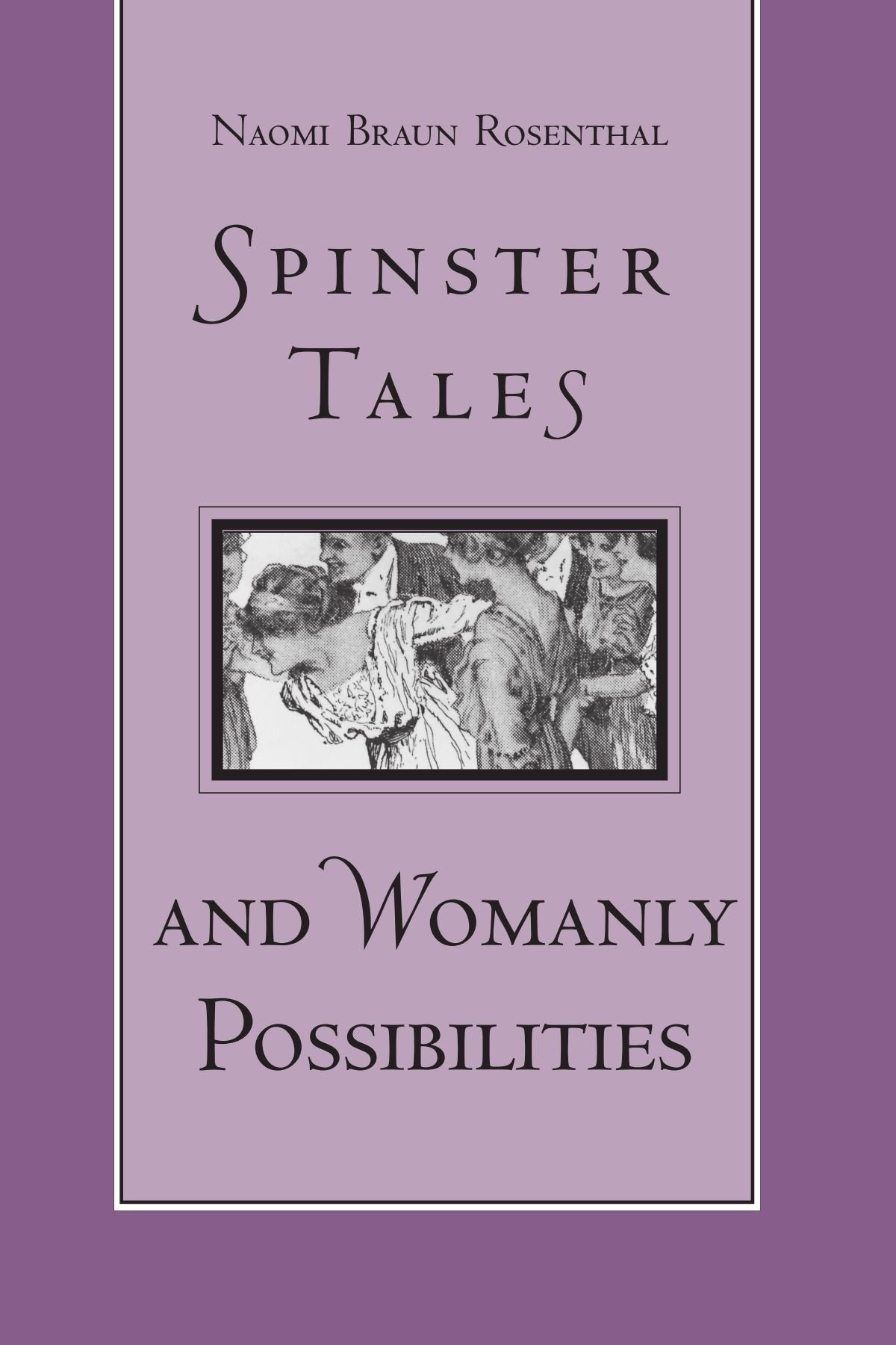 Spinster Tales and Womanly Possibilities