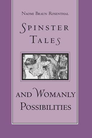 Spinster Tales and Womanly Possibilities