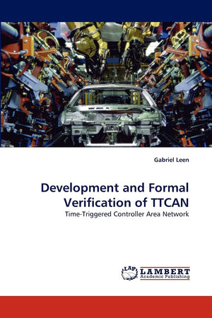 Development and Formal Verification of TTCAN: TimeTriggered Controller Area Network,Used