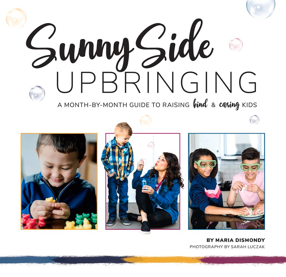 Sunny Side Upbringing: A Month by Month Guide to Raising Kind and Caring Kids,Used