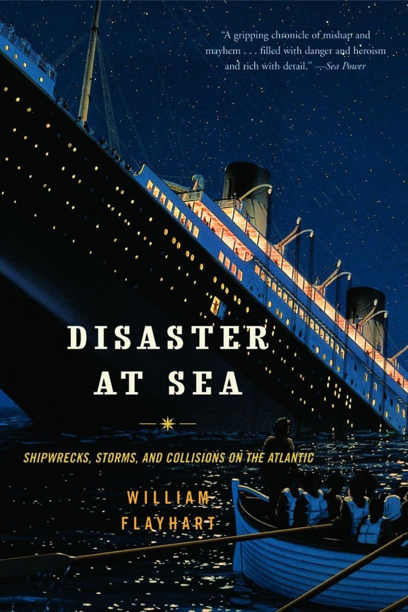 Disaster at Sea: Shipwrecks, Storms, and Collisions on the Atlantic,Used