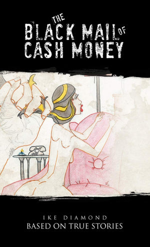 The Black Mail Of Cash Money: Based On True Stories,New