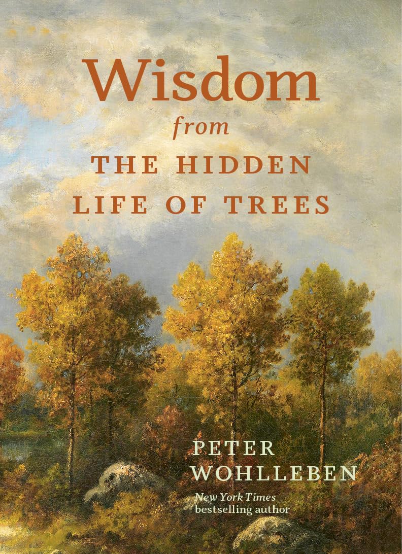 Wisdom From The Hidden Life of Trees (Inspired by the International Bestseller),New