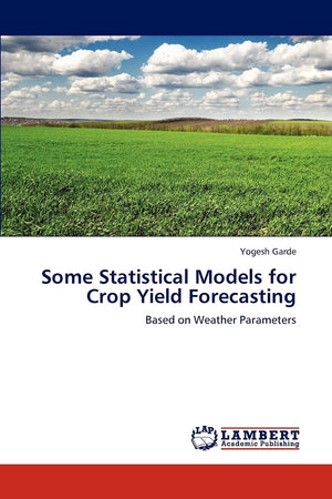 Some Statistical Models for Crop Yield Forecasting: Based on Weather Parameters,Used