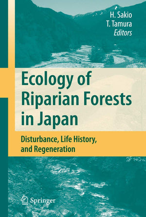 Ecology of Riparian Forests in Japan: Disturbance, Life History, and Regeneration,Used