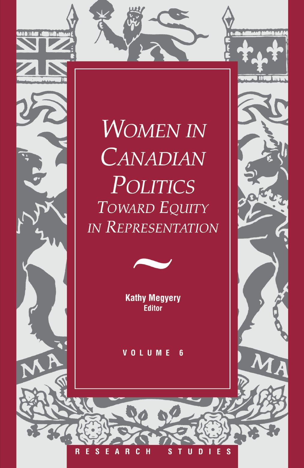 Women in Canadian Politics: Volume 6: Toward Equity in Representation (Research Studies, V. 6),Used