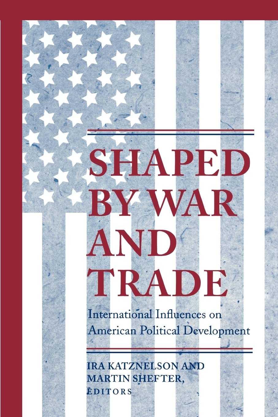 Shaped By War And Trade: International Influences On American Political Development (Princeton Studies In American Politics),New