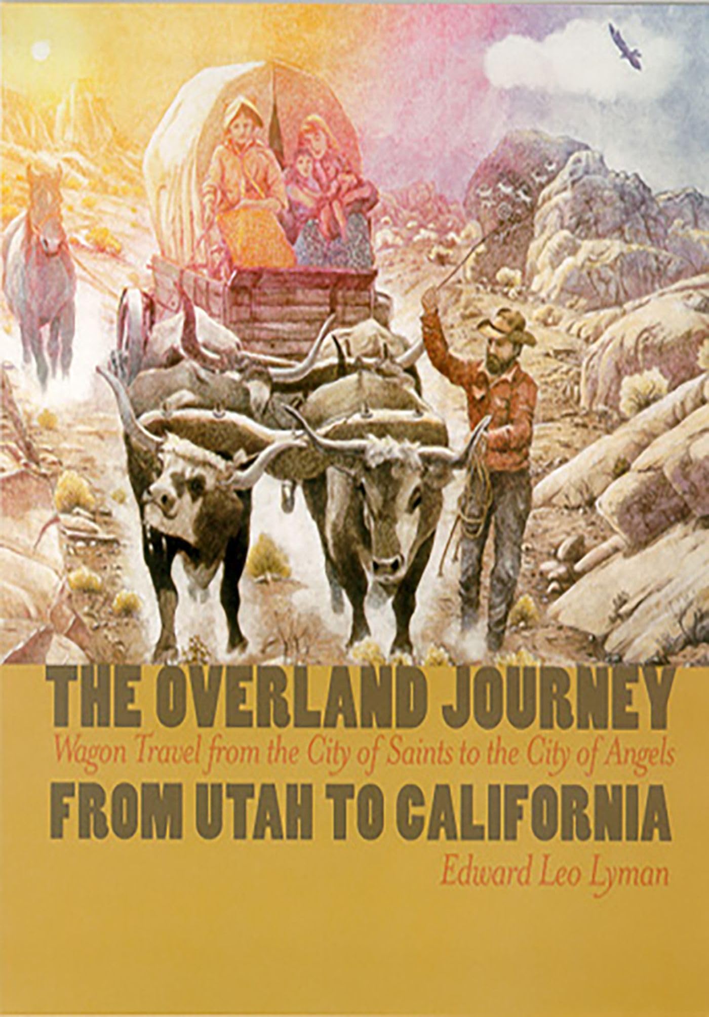 The Overland Journey From Utah To California: Wagon Travel From The City Of Saints To The City Of Angels,Used