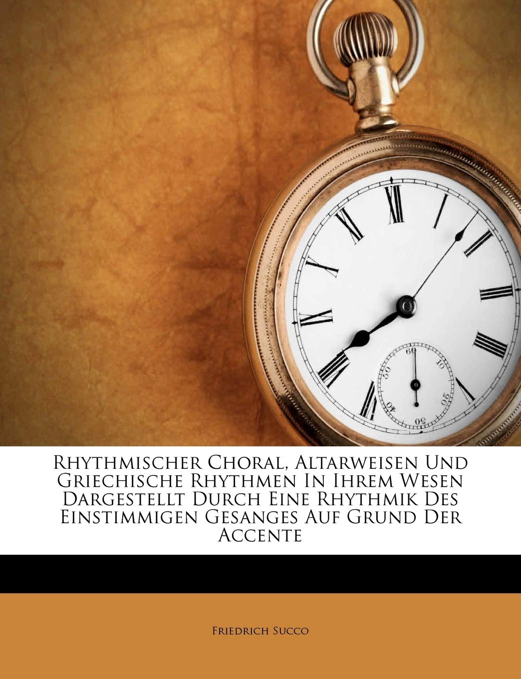 Rhythmischer Choral, Altarweisen Und Griechische Rhythmen in Ihrem Wesen Dargestellt Durch Eine Rhythmik Des Einstimmigen Gesang,New