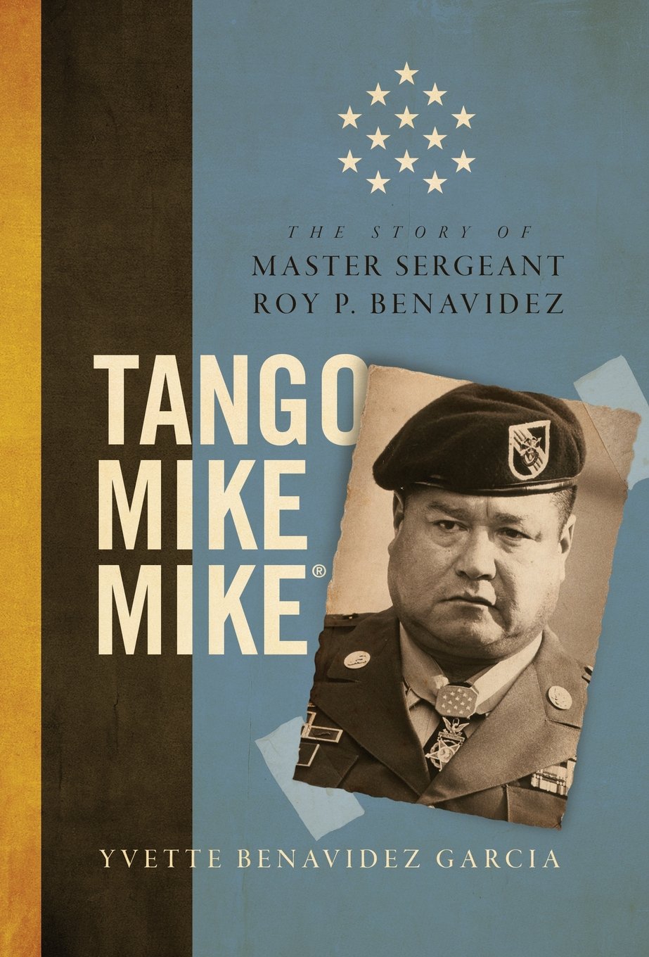 Tango Mike Mike: The Story of Master Sergeant Roy P. Benavidez,Used