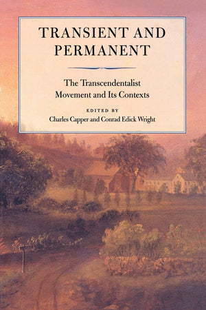 Transient and Permanent: The Transcendentalist Movement and Its Contexts (Massachusetts Historical Society Studies in American H,Used