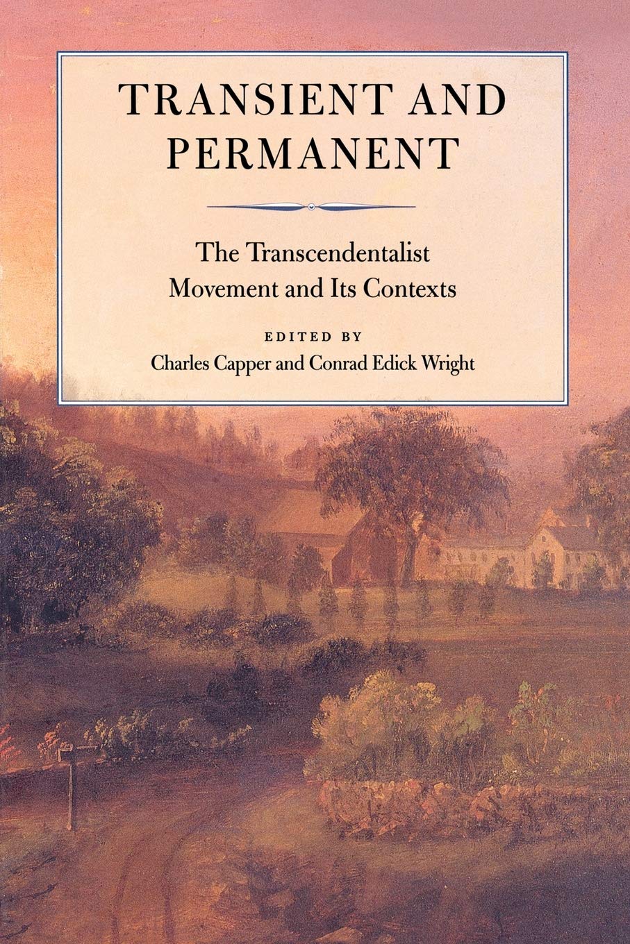 Transient and Permanent: The Transcendentalist Movement and Its Contexts (Massachusetts Historical Society Studies in American H,Used