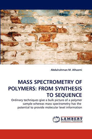 MASS SPECTROMETRY OF POLYMERS: FROM SYNTHESIS TO SEQUENCE,Used