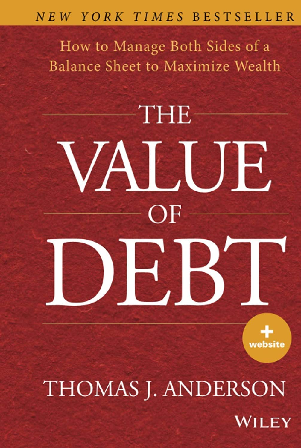 The Value of Debt: How to Manage Both Sides of a Balance Sheet to Maximize Wealth,New