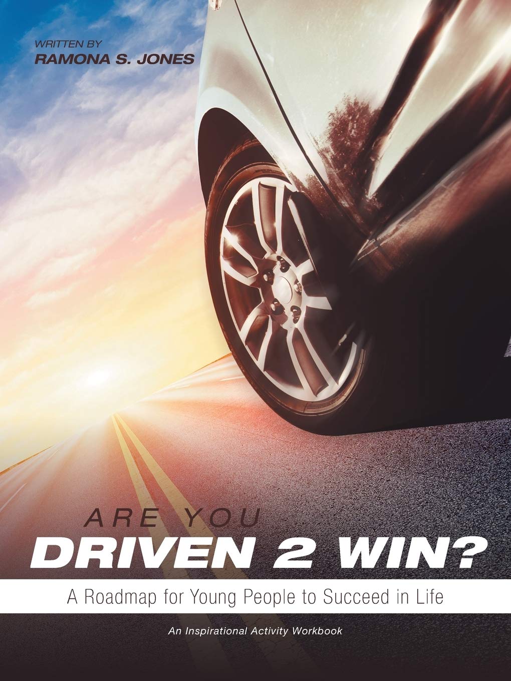 Are You Driven 2 Win? A Roadmap for Young People to Succeed in Life: An Inspirational Activity Workbook,Used
