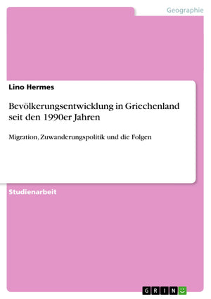 Bevlkerungsentwicklung In Griechenland Seit Den 1990Er Jahren: Migration, Zuwanderungspolitik Und Die Folgen (German Edition),Used