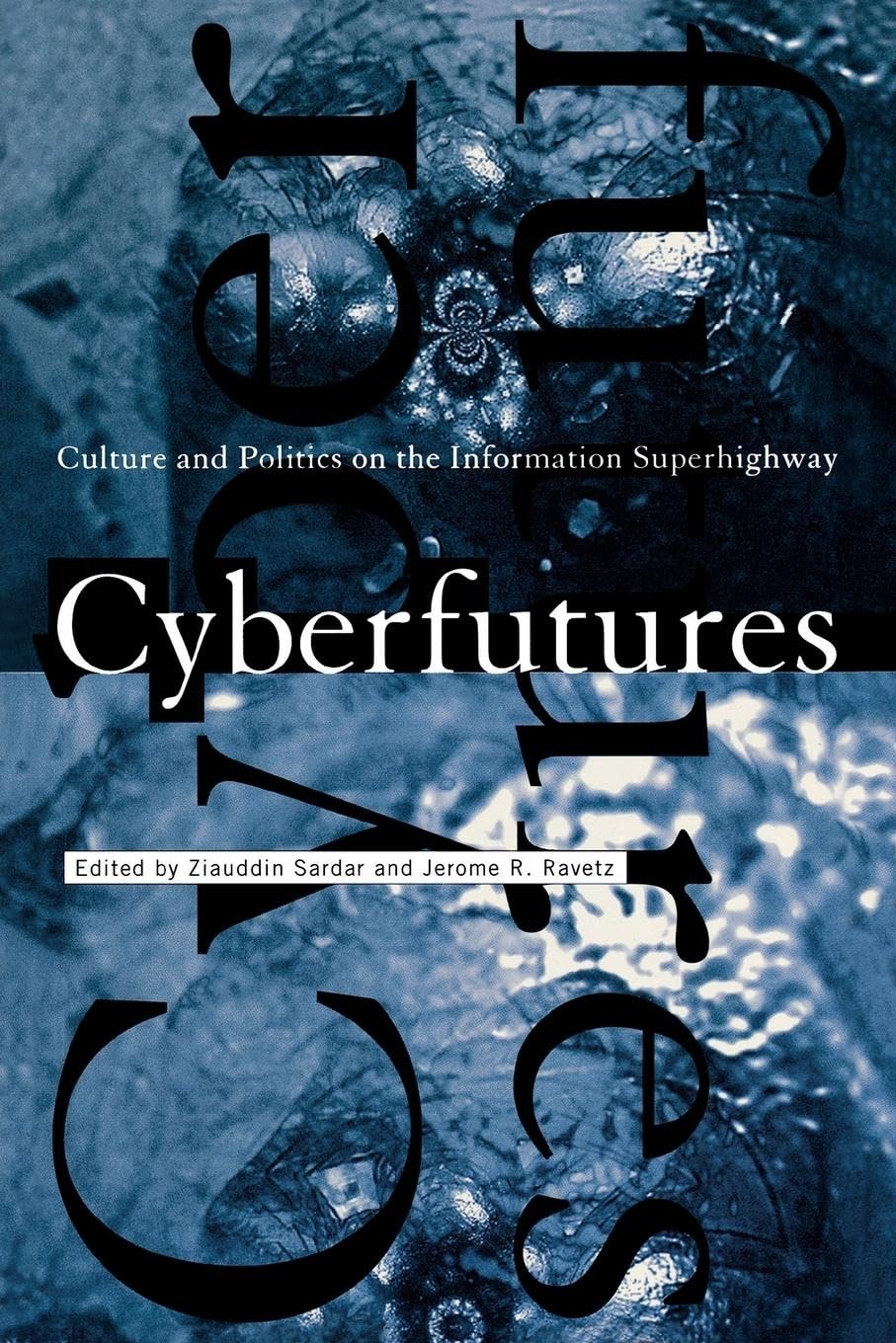 Cyberfutures: Culture And Politics On The Information Superhighway