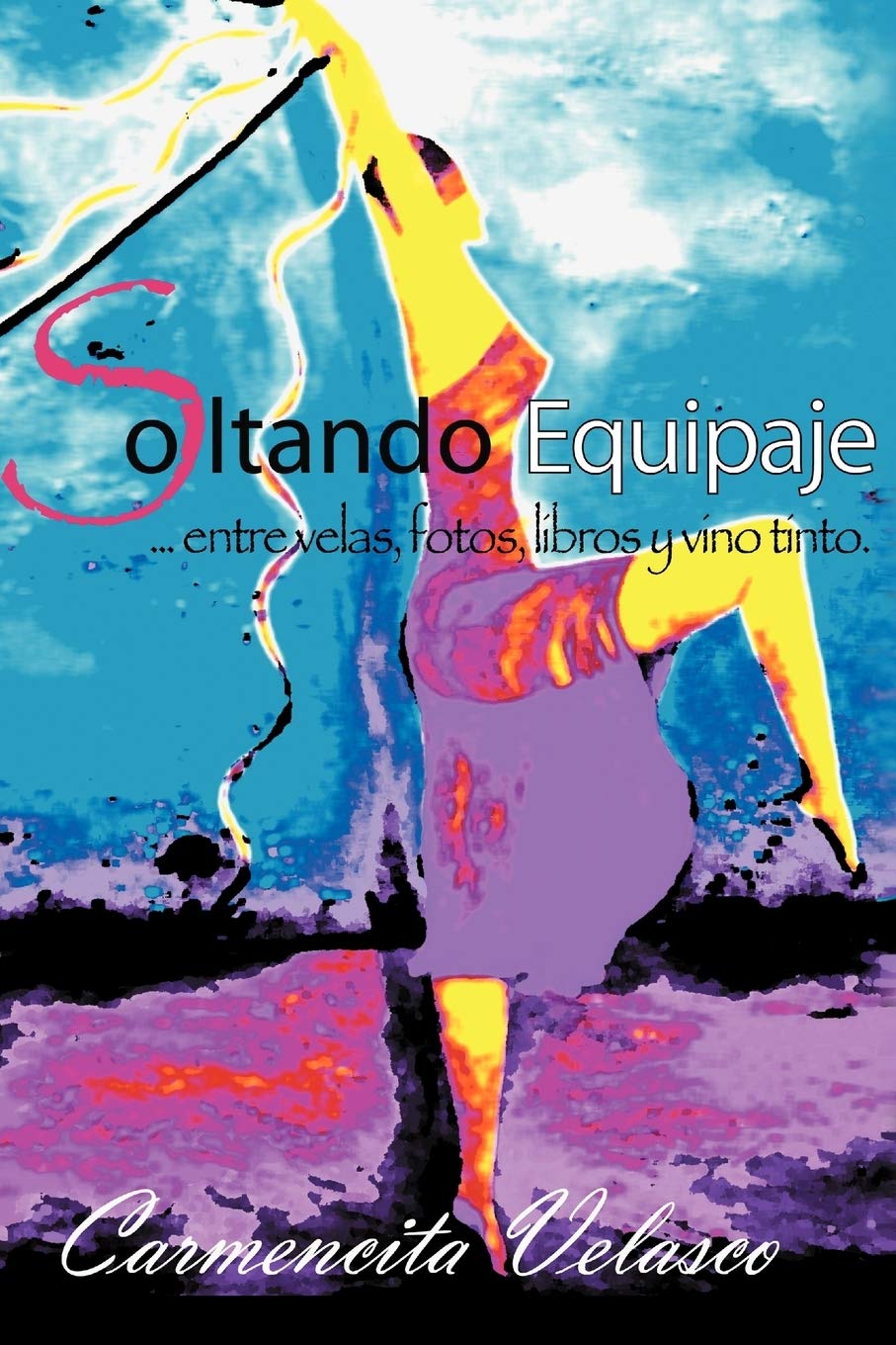 Soltando Equipaje . . .Entre Velas, Fotos, Libros Y Vino Tinto (Spanish Edition),Used