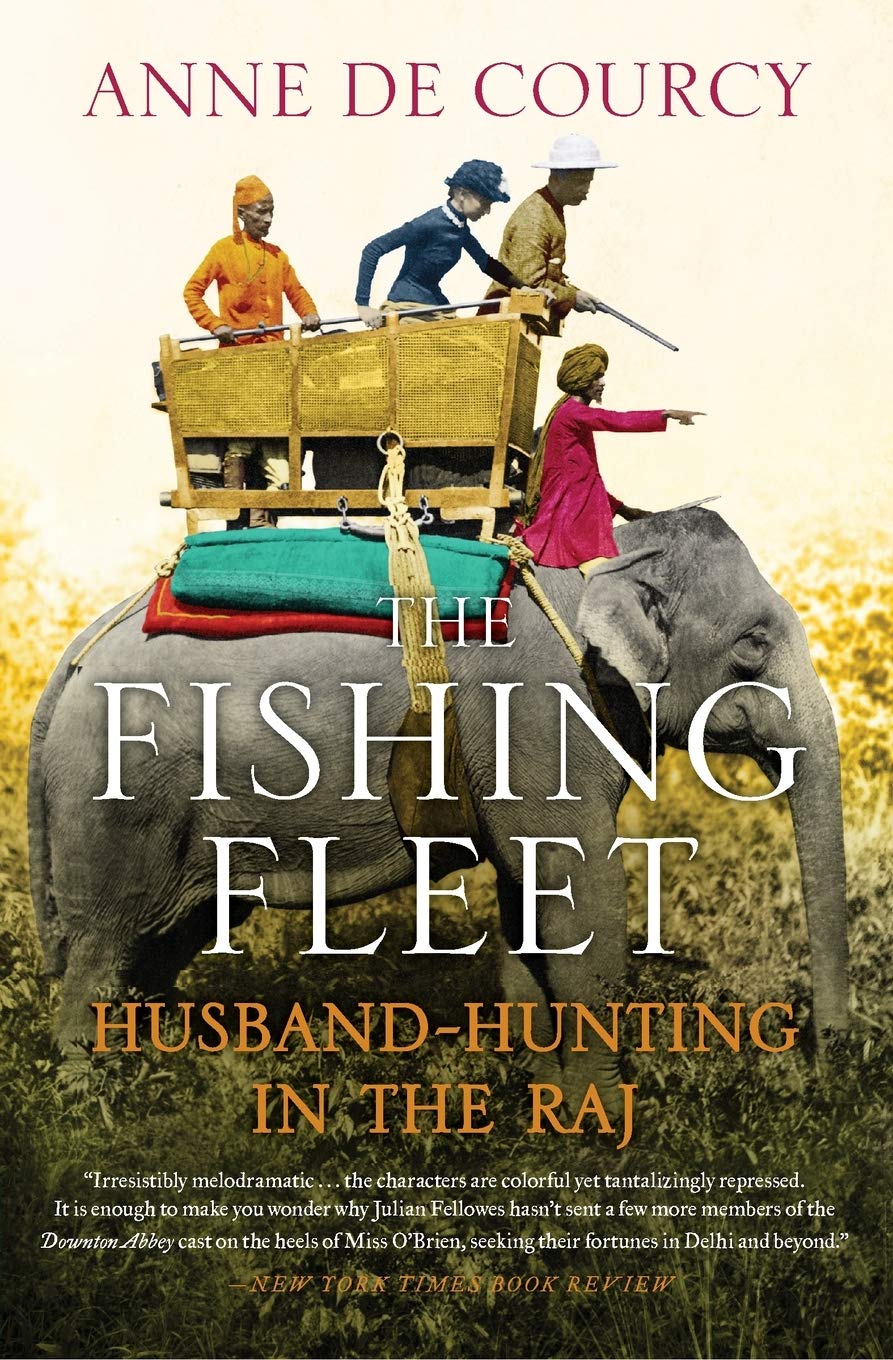 The Fishing Fleet: HusbandHunting in the Raj,Used
