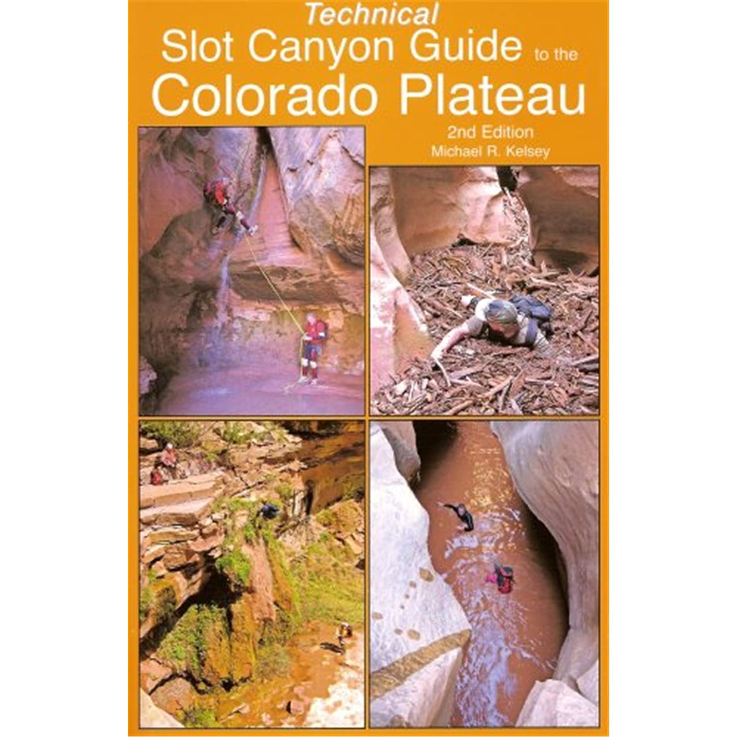 Technical Slot Canyon Guide to the Colorado Plateau,Used