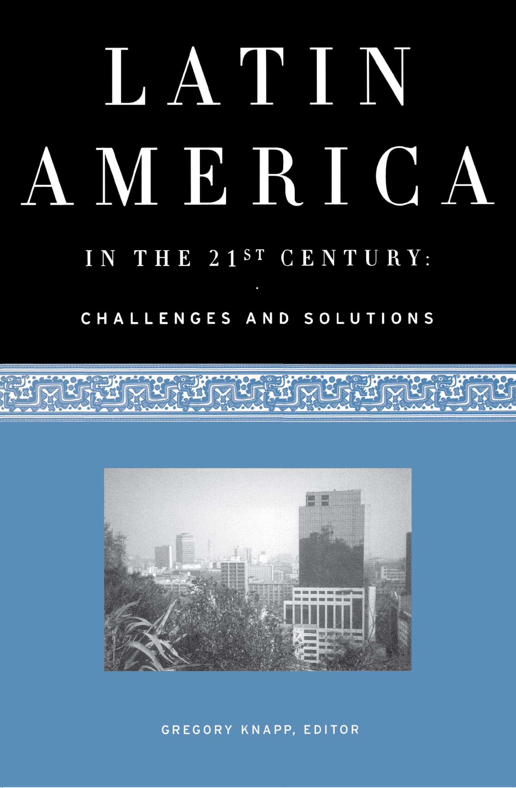 Latin America in the 21st Century: Challenges and Solutions,Used