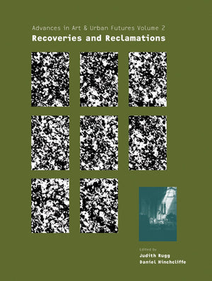 Recoveries and Reclamations: Advances in Art & Urban Futures Vol. 2 (Advances in Art and Urban Futures),Used