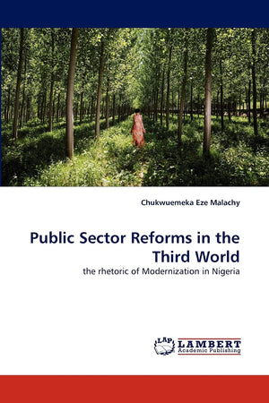 Public Sector Reforms in the Third World: the rhetoric of Modernization in Nigeria,Used