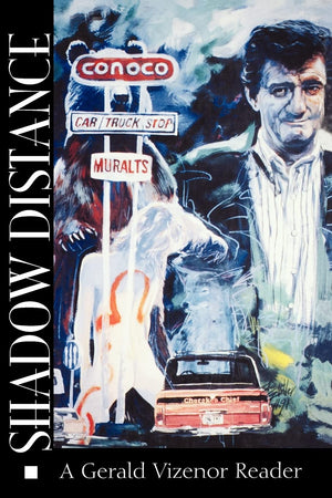 Shadow Distance: A Gerald Vizenor Reader,New