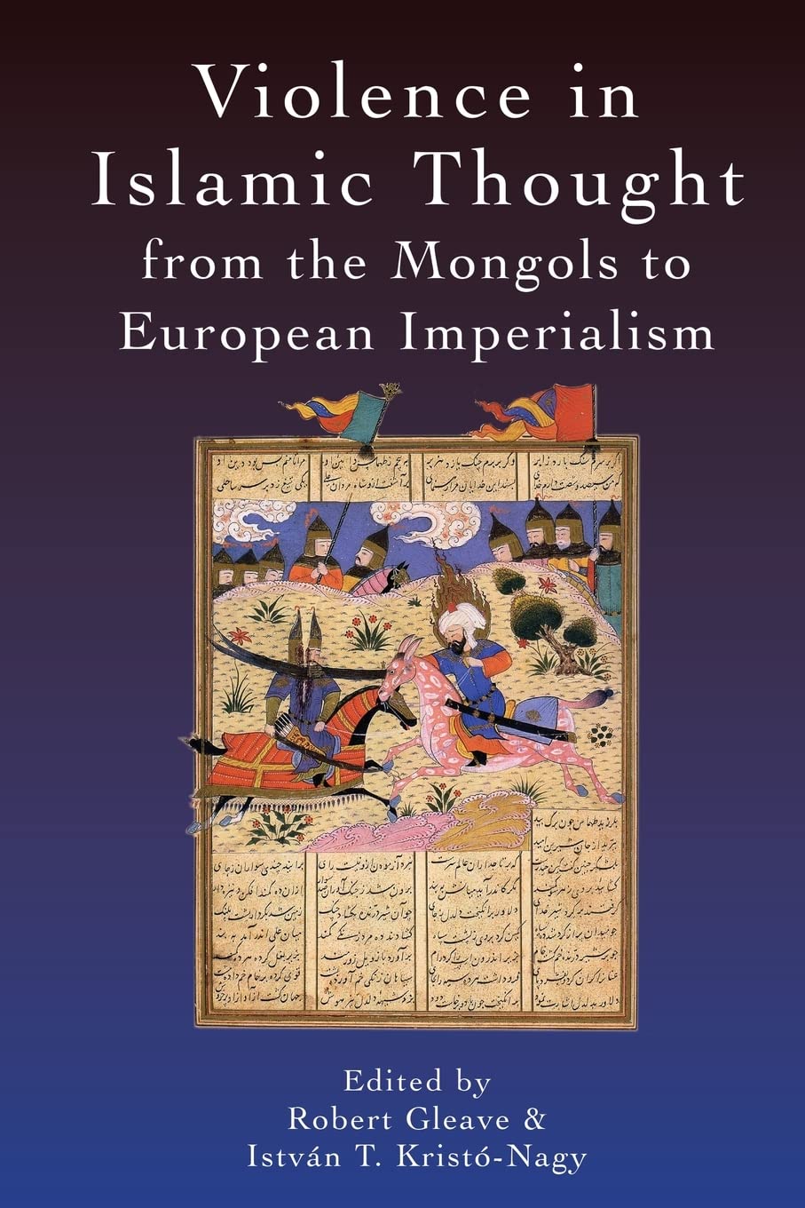 Violence in Islamic Thought from the Mongols to European Imperialism (Legitimate and Illegitimate Violence in Islamic Thought),Used
