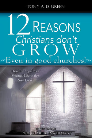 Twelve Reasons Christians don't grow...Even in good churches!,Used