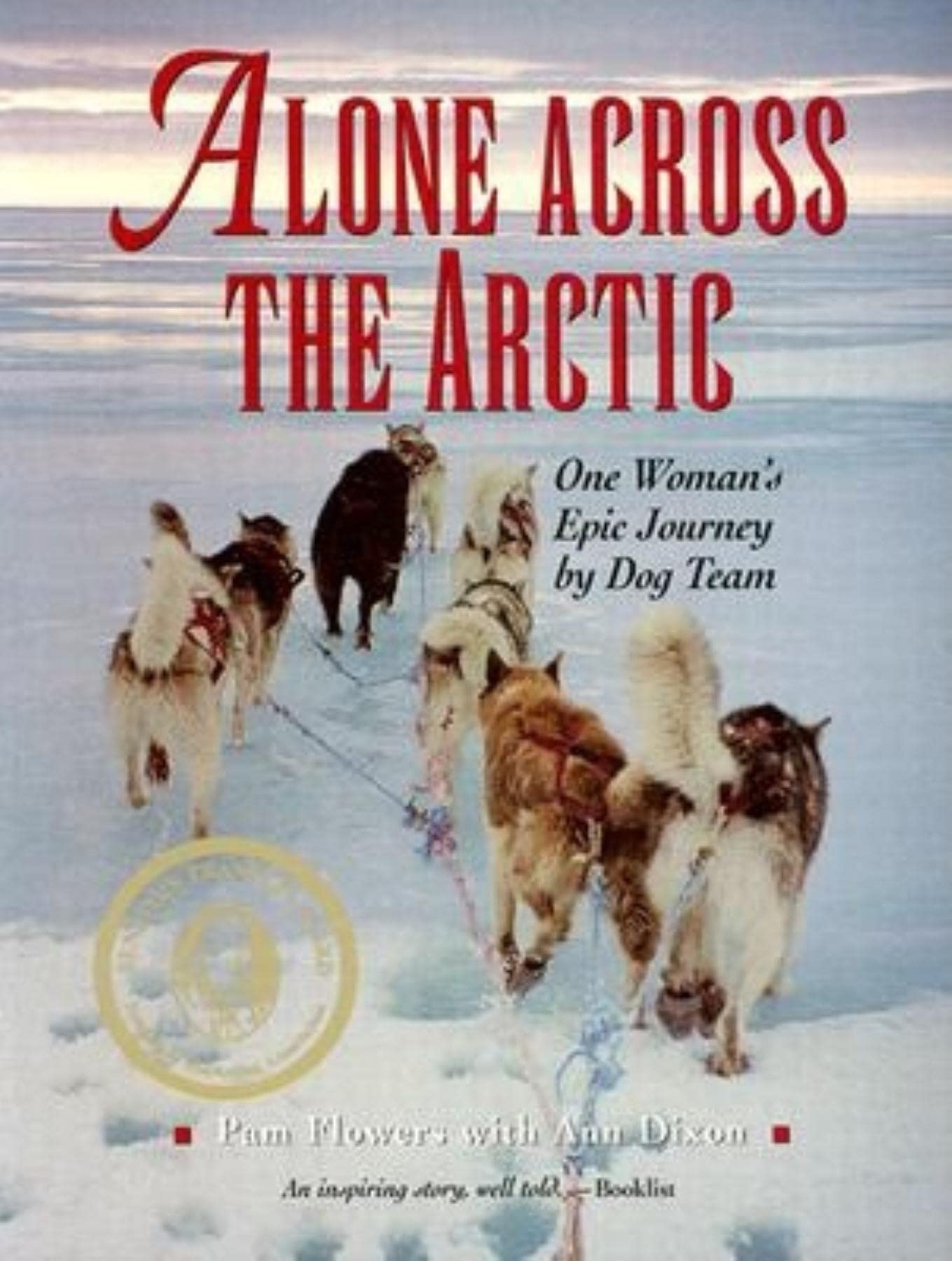 Alone Across the Arctic: One Woman's Epic Journey by Dog Team,New