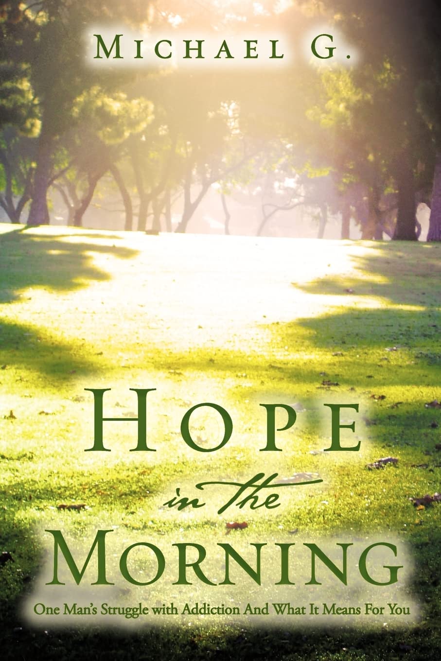 Hope in The Morning One Man's Struggle With Addiction and What it Means For You,Used